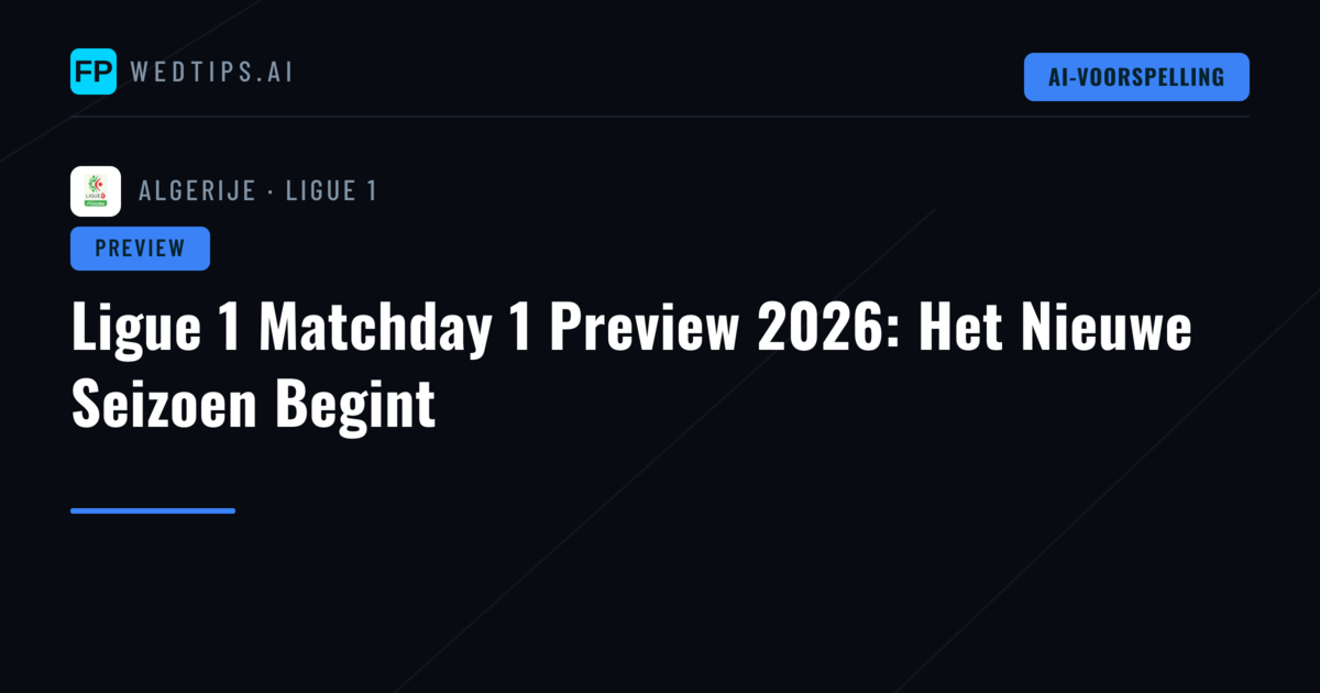 Ligue 1 Matchday 1 Preview 2026: Het Nieuwe Seizoen Begint