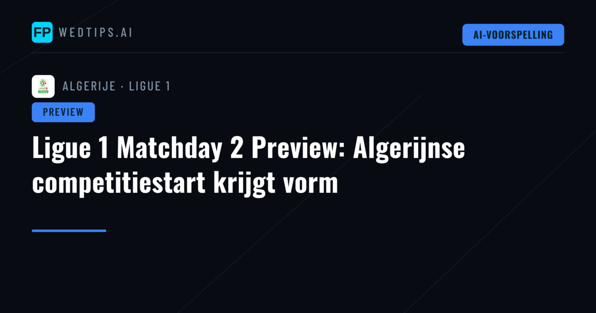 Ligue 1 Matchday 2 Preview: Algerijnse competitiestart krijgt vorm
