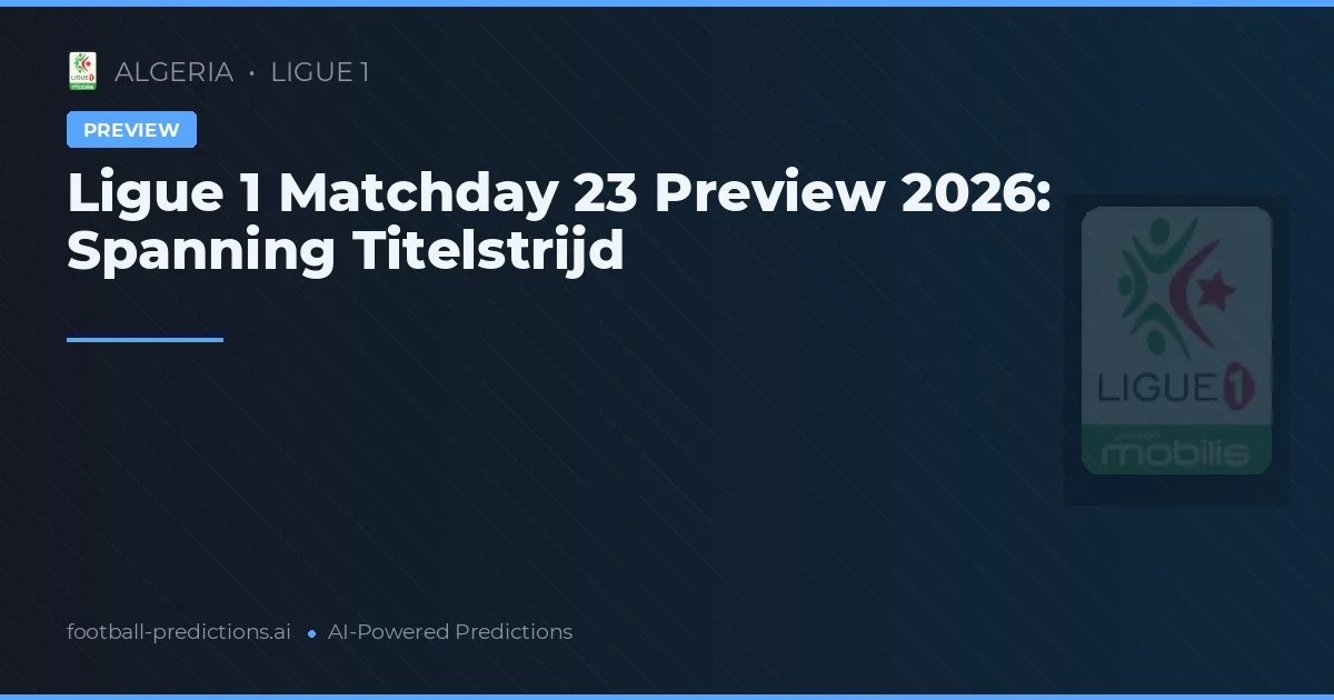 Ligue 1 Matchday 23 Preview 2026: Spanning Titelstrijd