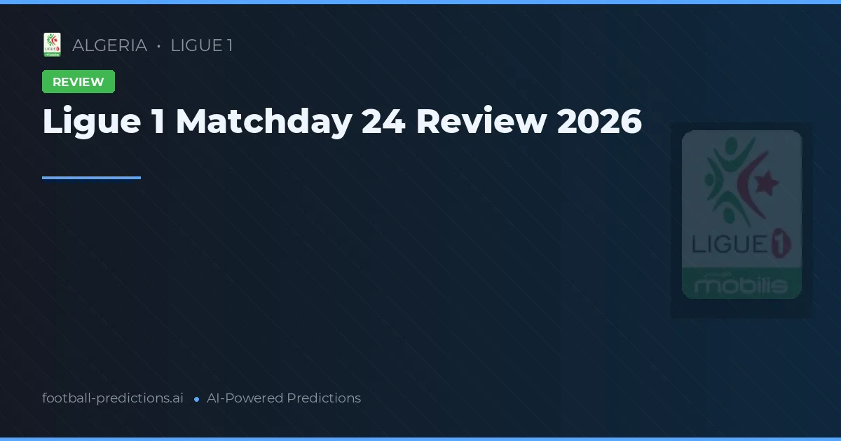 Ligue 1 Matchday 24 Review 2026