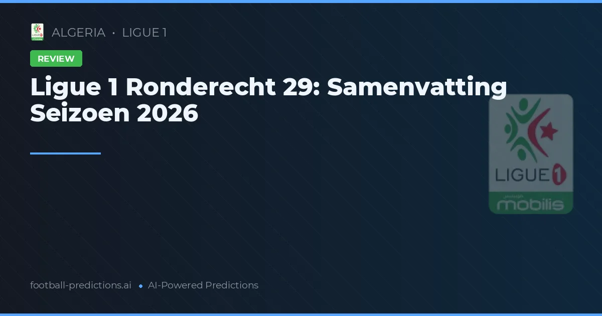 Ligue 1 Ronderecht 29: Samenvatting Seizoen 2026