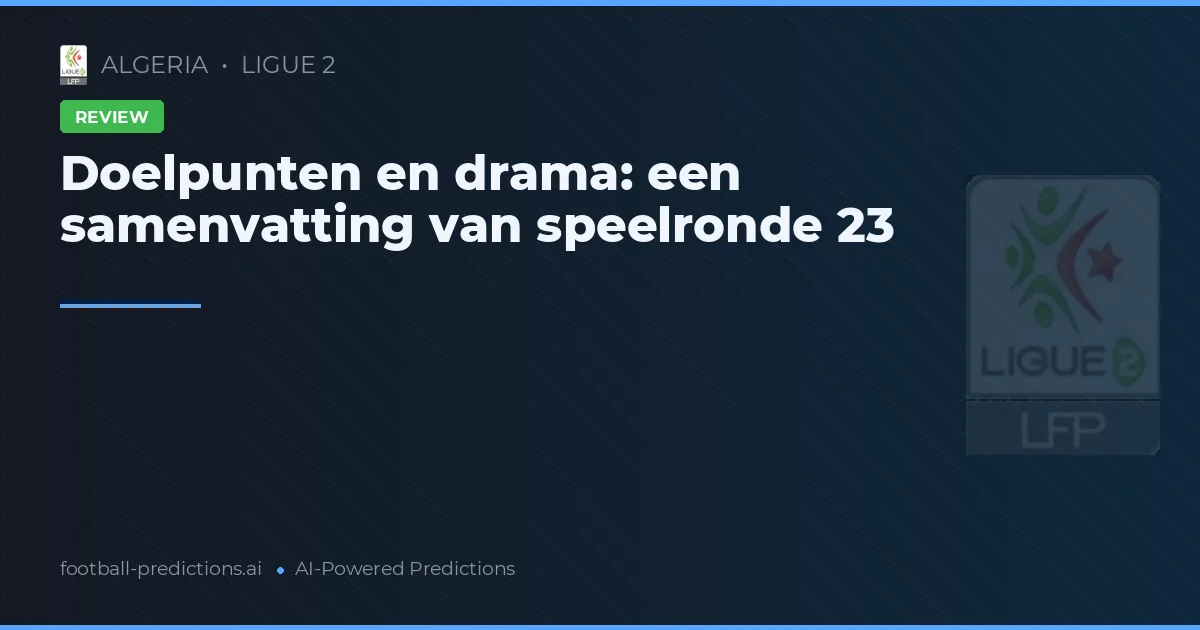 Doelpunten en drama: een samenvatting van speelronde 23
