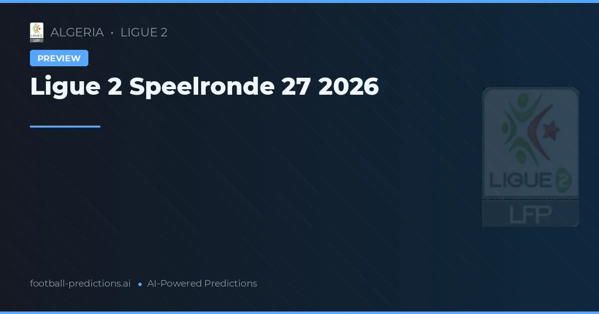Ligue 2 Speelronde 27 2026