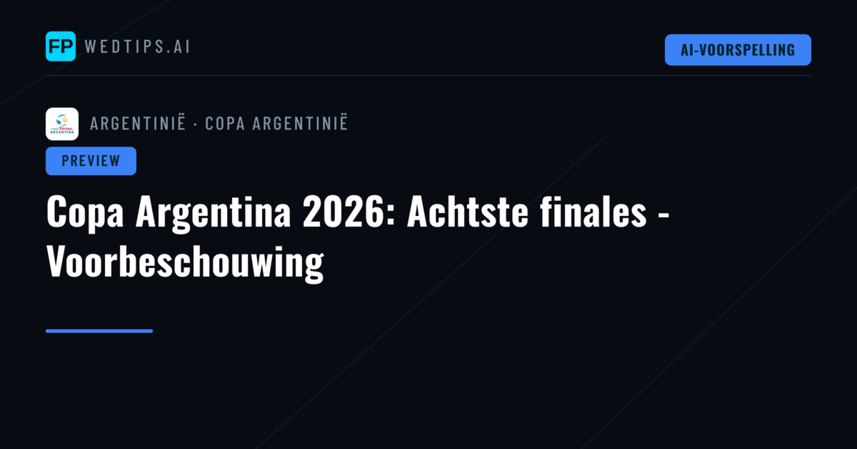 Copa Argentina 2026: Achtste finales - Voorbeschouwing