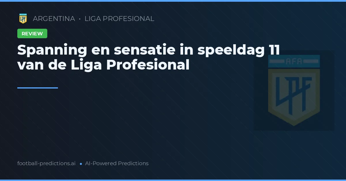 Spanning en sensatie in speeldag 11 van de Liga Profesional