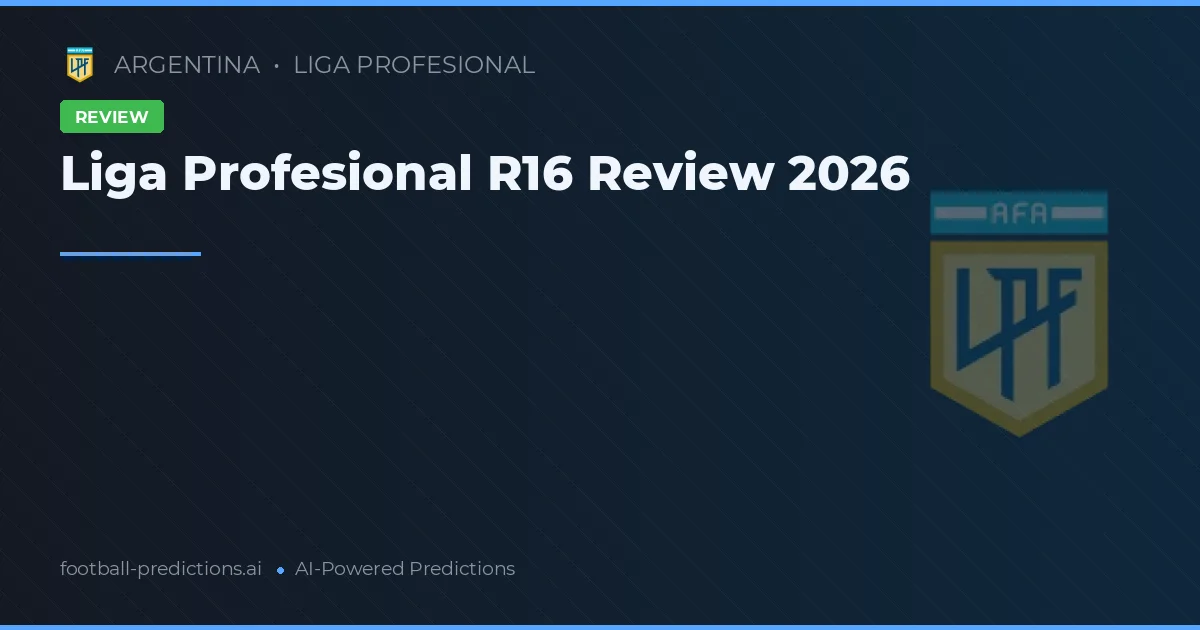 Liga Profesional R16 Review 2026
