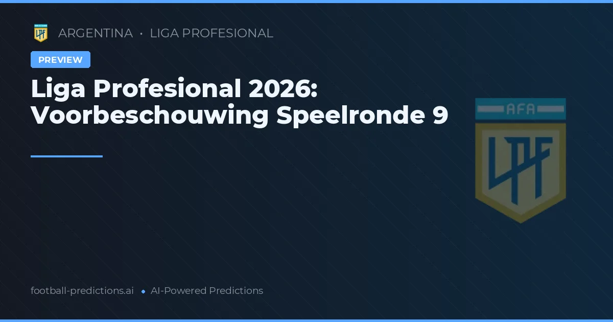 Liga Profesional 2026: Voorbeschouwing Speelronde 9