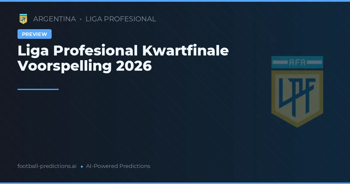 Liga Profesional Kwartfinale Voorspelling 2026