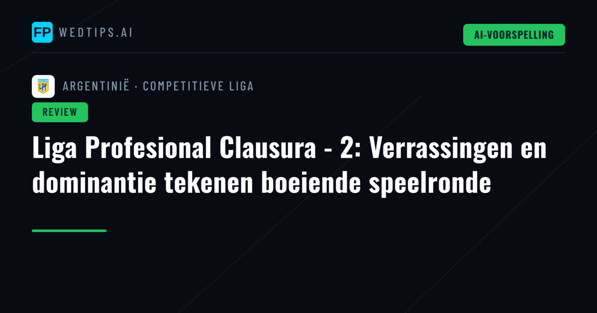 Liga Profesional Clausura - 2: Verrassingen en dominantie tekenen boeiende speelronde