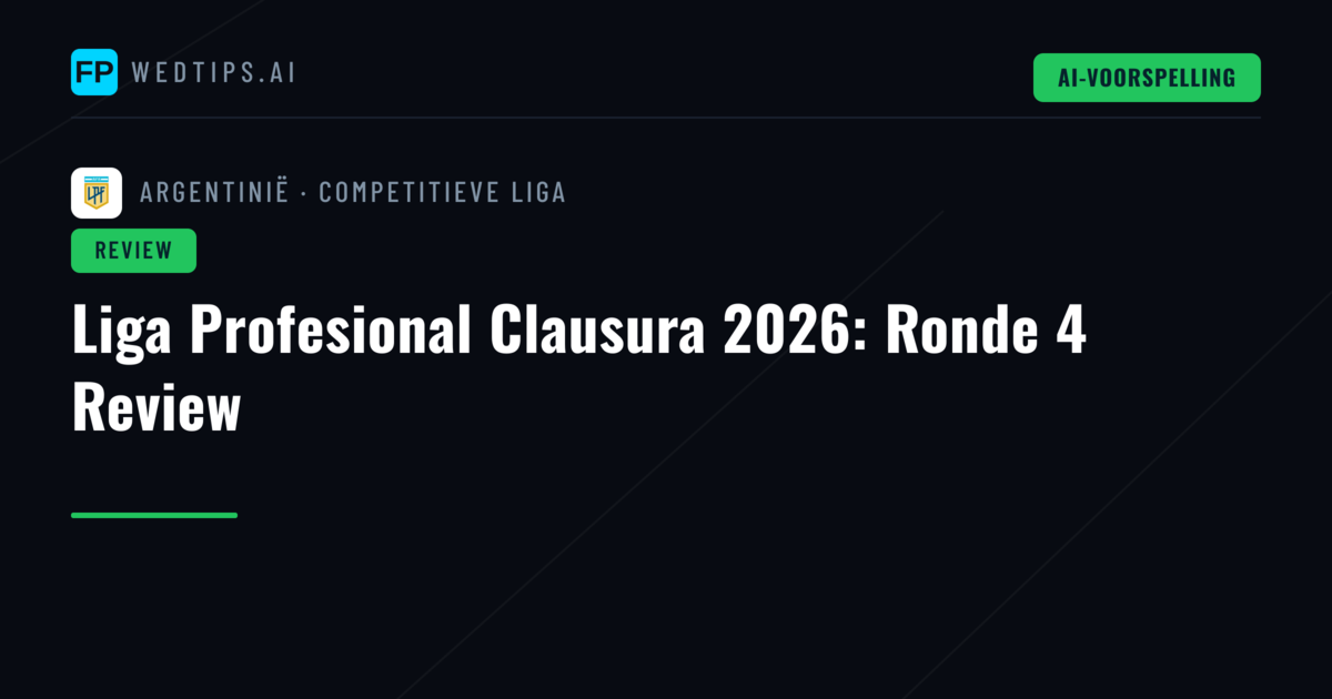 Liga Profesional Clausura 2026: Ronde 4 Review