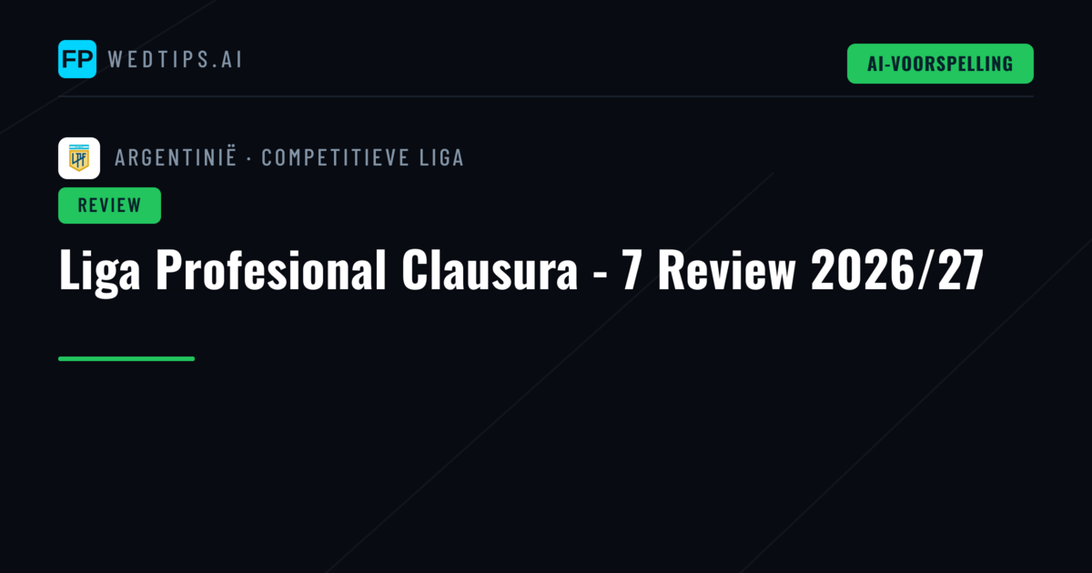 Liga Profesional Clausura - 7 Review 2026/27