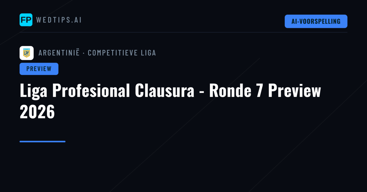 Liga Profesional Clausura - Ronde 7 Preview 2026