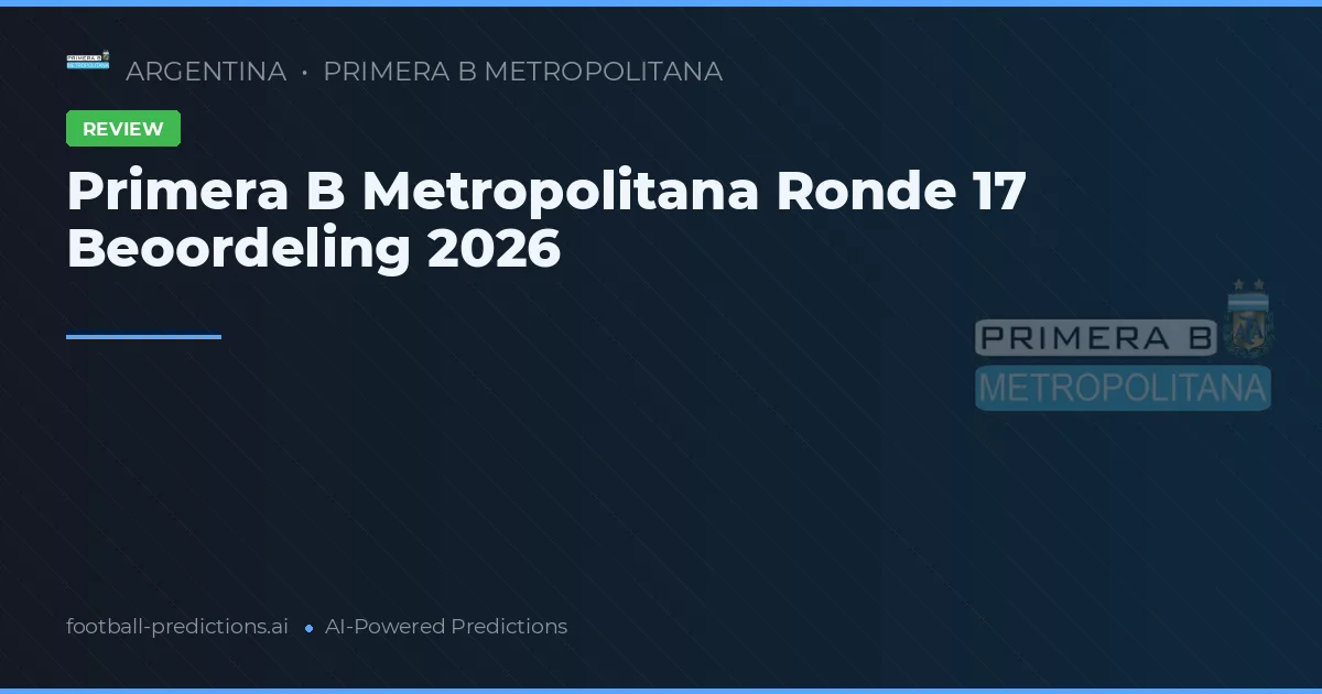 Primera B Metropolitana Ronde 17 Beoordeling 2026