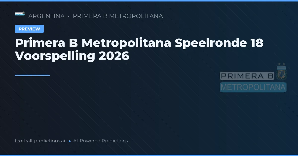 Primera B Metropolitana Speelronde 18 Voorspelling 2026