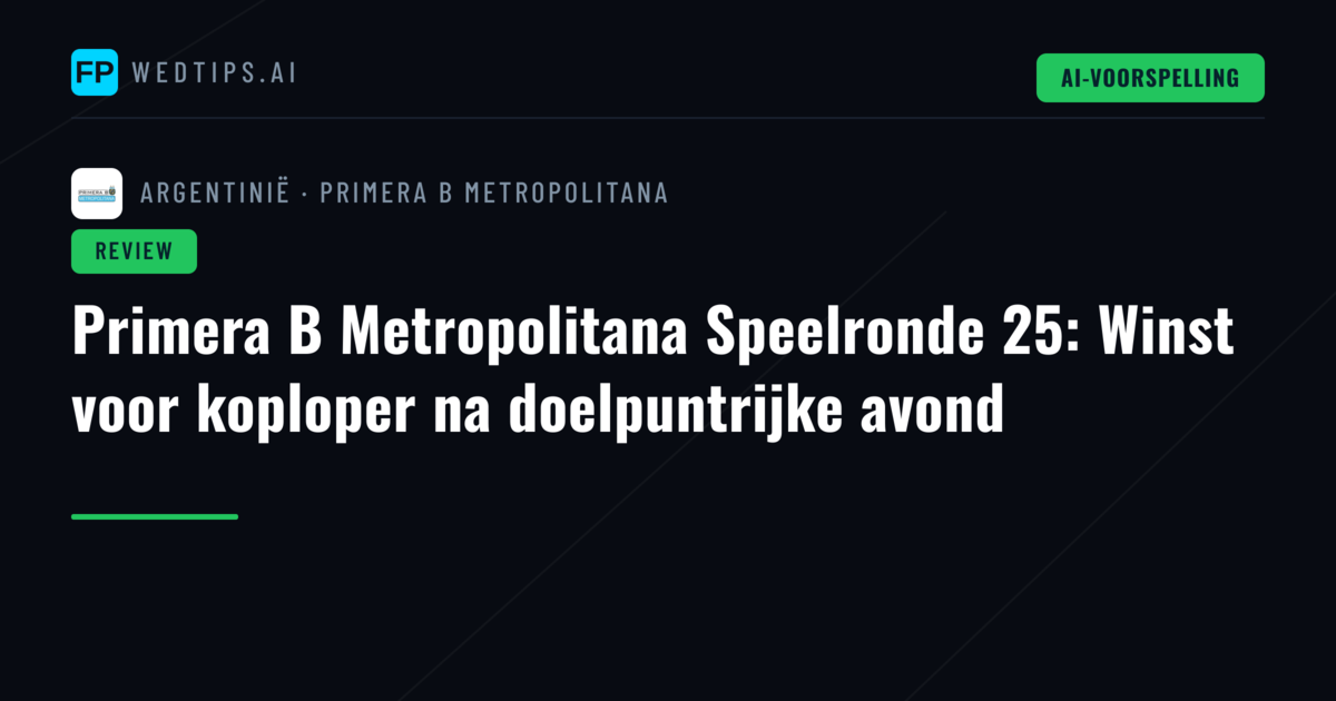 Primera B Metropolitana Speelronde 25: Winst voor koploper na doelpuntrijke avond