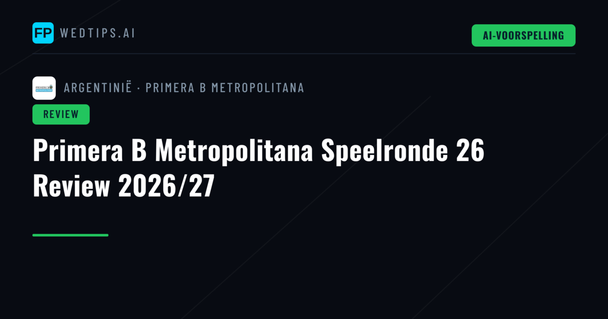 Primera B Metropolitana Speelronde 26 Review 2026/27