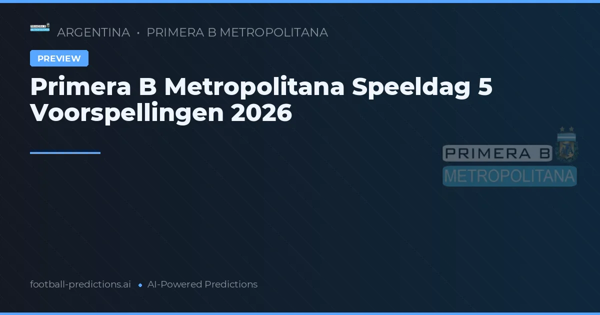 Primera B Metropolitana Speeldag 5 Voorspellingen 2026