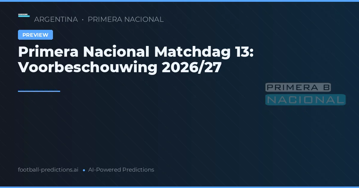 Primera Nacional Matchdag 13: Voorbeschouwing 2026/27