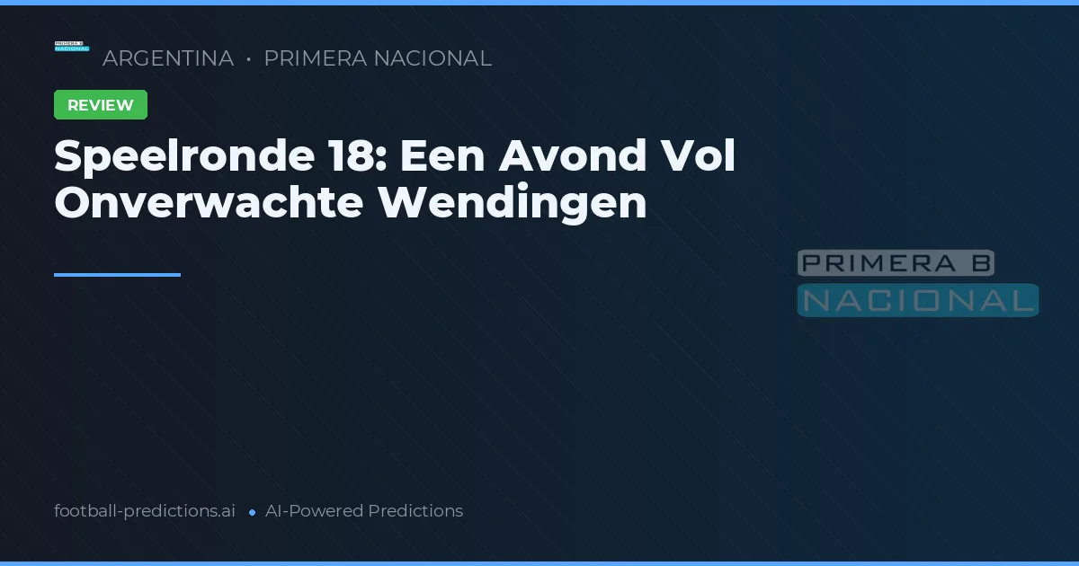 Speelronde 18: Een Avond Vol Onverwachte Wendingen
