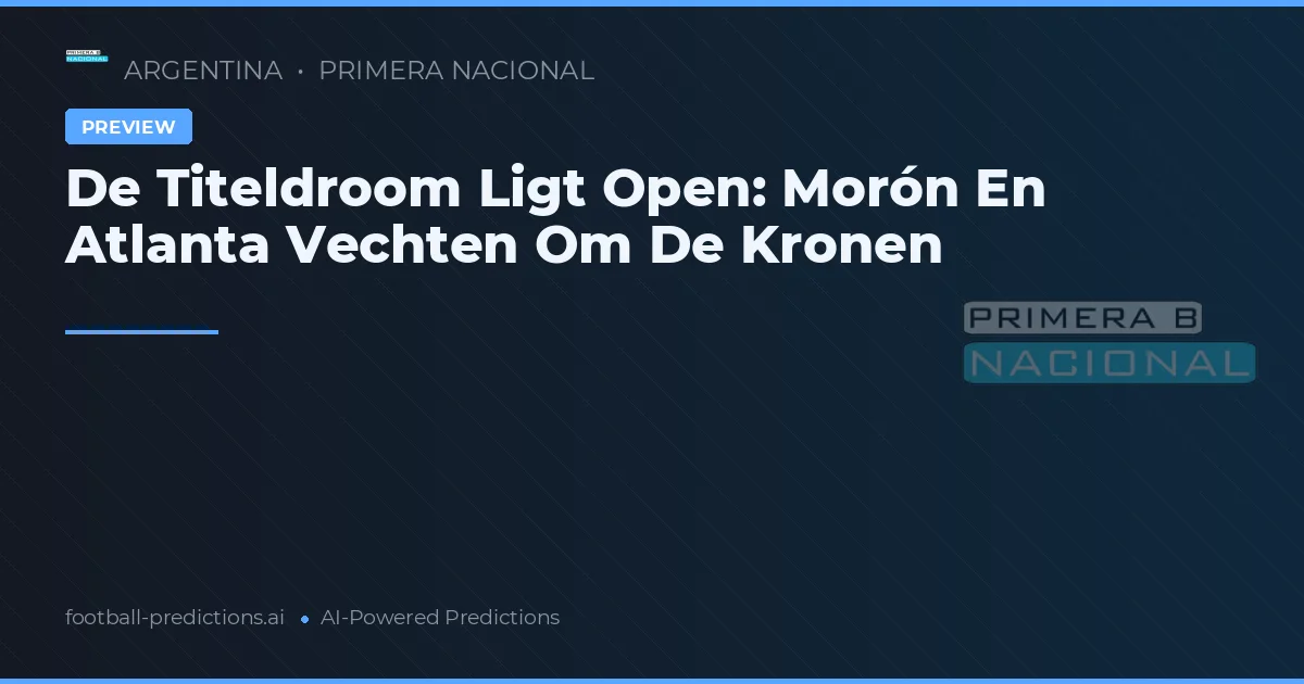 De Titeldroom Ligt Open: Morón En Atlanta Vechten Om De Kronen