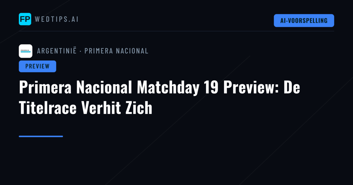 Primera Nacional Matchday 19 Preview: De Titelrace Verhit Zich