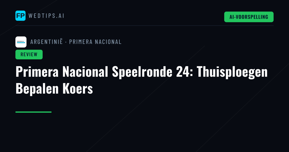 Primera Nacional Speelronde 24: Thuisploegen Bepalen Koers