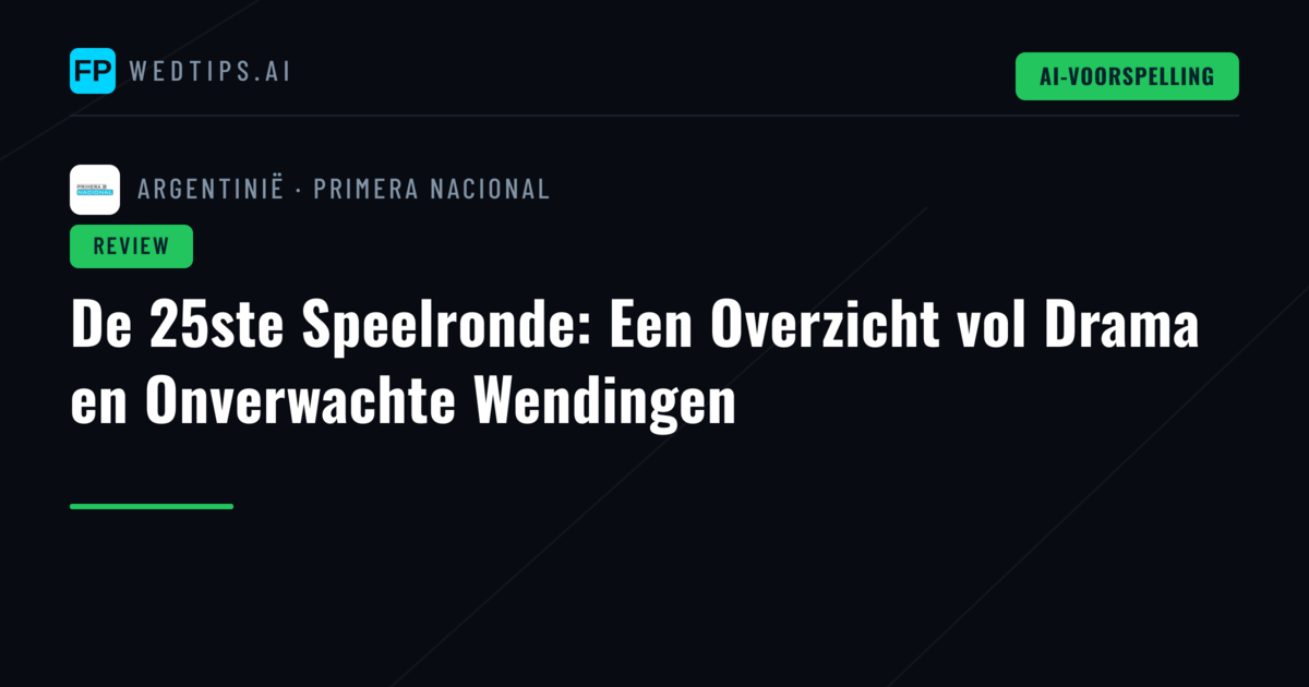De 25ste Speelronde: Een Overzicht vol Drama en Onverwachte Wendingen