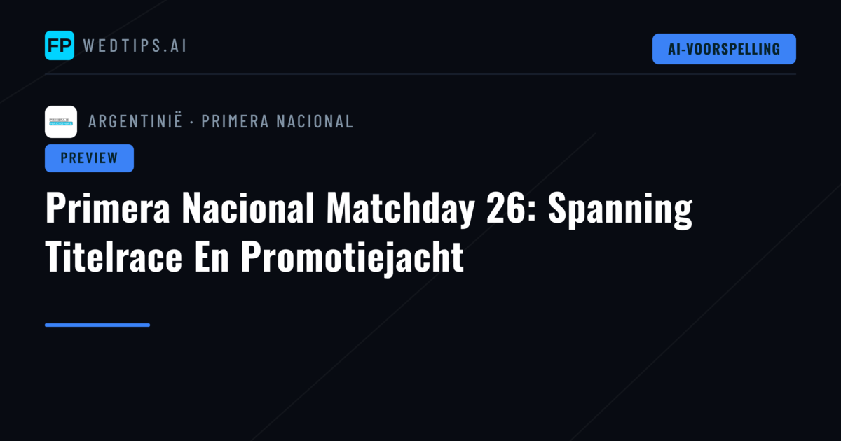 Primera Nacional Matchday 26: Spanning Titelrace En Promotiejacht
