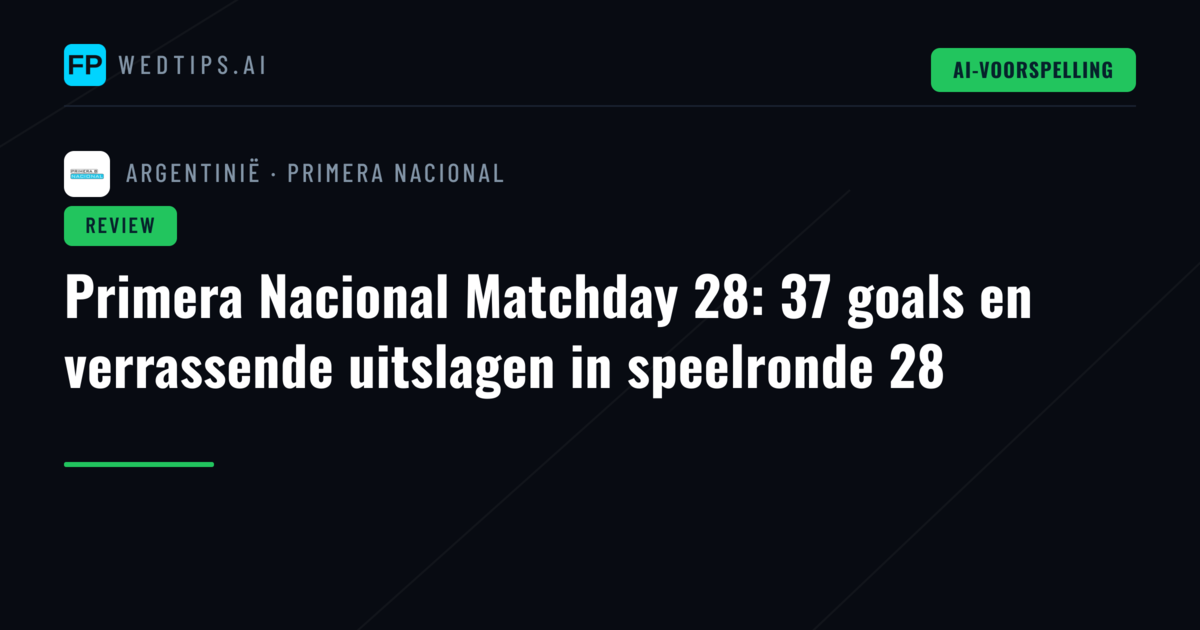 Primera Nacional Matchday 28: 37 goals en verrassende uitslagen in speelronde 28