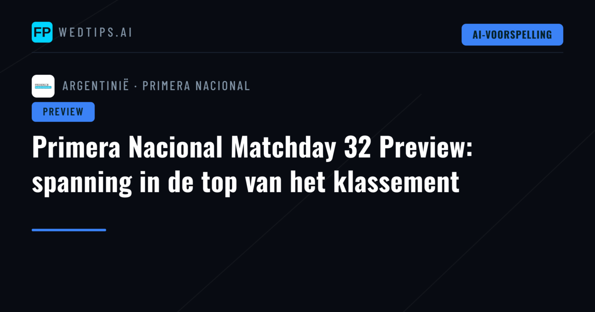 Primera Nacional Matchday 32 Preview: spanning in de top van het klassement