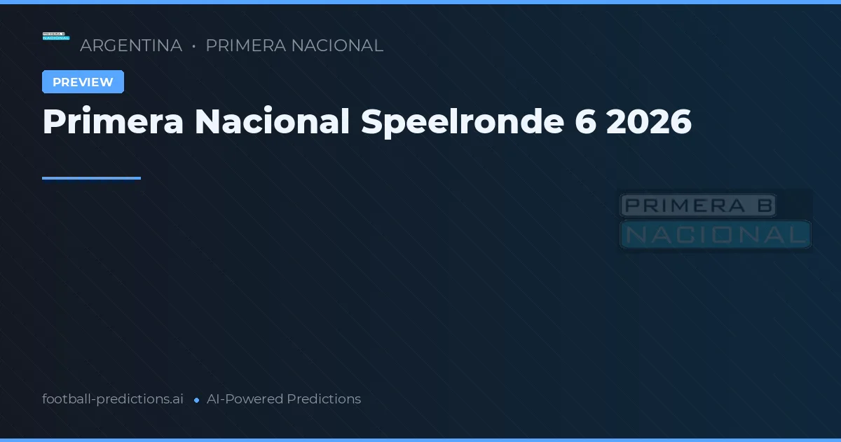 Primera Nacional Speelronde 6 2026