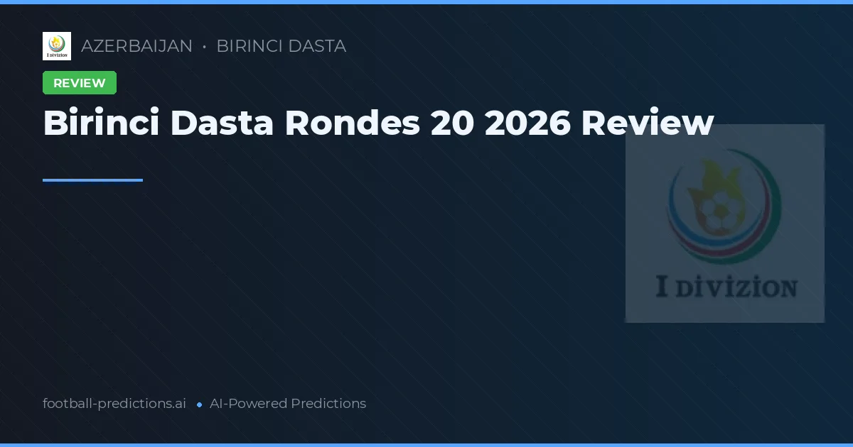 Birinci Dasta Rondes 20 2026 Review