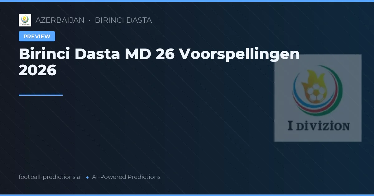 Birinci Dasta MD 26 Voorspellingen 2026