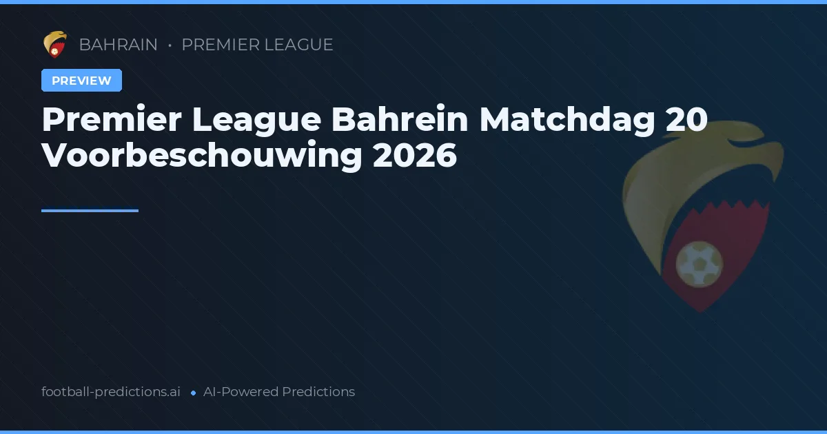 Premier League Bahrein Matchdag 20 Voorbeschouwing 2026
