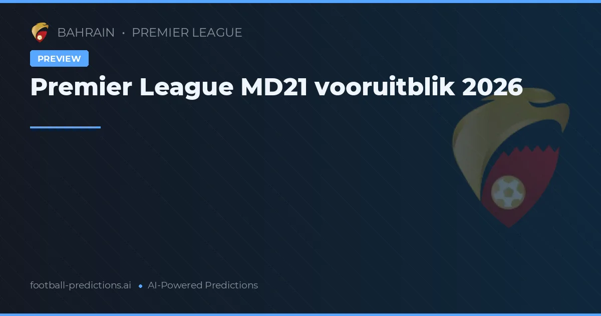 Premier League MD21 vooruitblik 2026