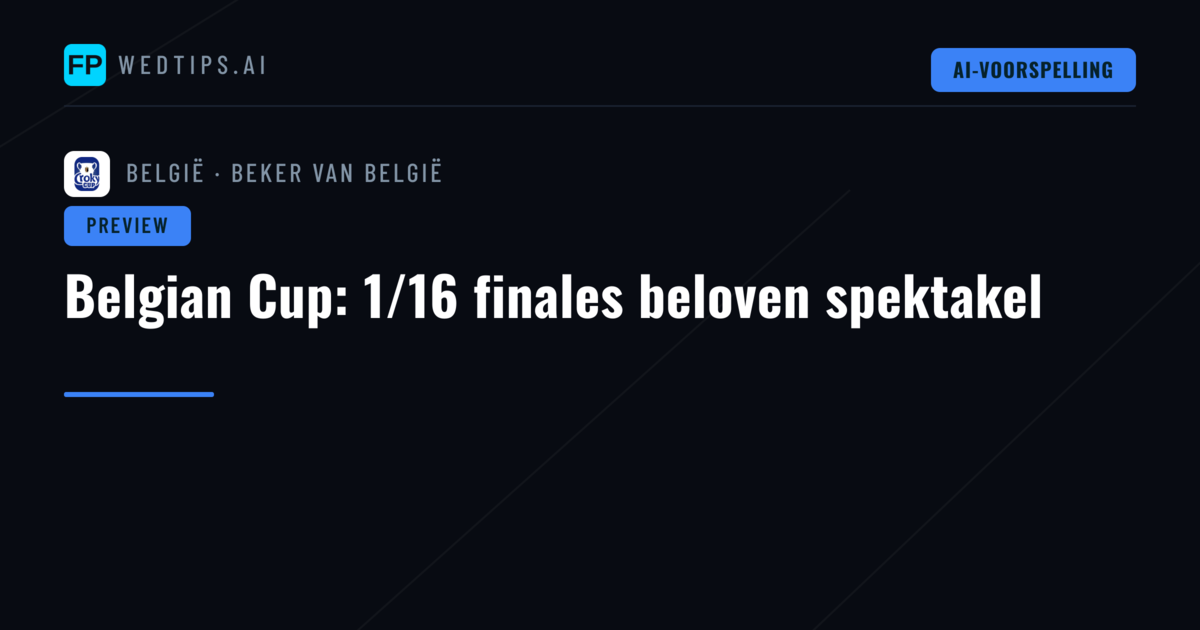 Belgian Cup: 1/16 finales beloven spektakel