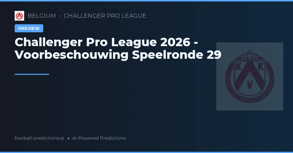 Challenger Pro League 2026 - Voorbeschouwing Speelronde 29