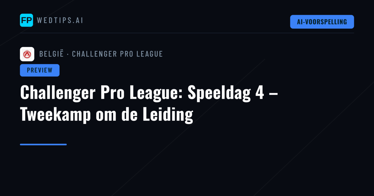 Challenger Pro League: Speeldag 4 – Tweekamp om de Leiding