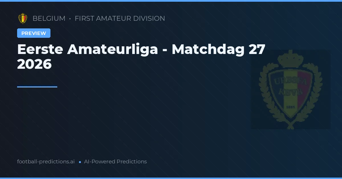Eerste Amateurliga - Matchdag 27 2026