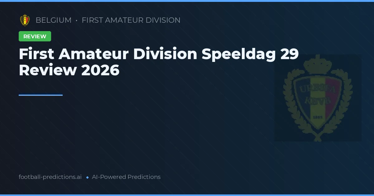 First Amateur Division Speeldag 29 Review 2026