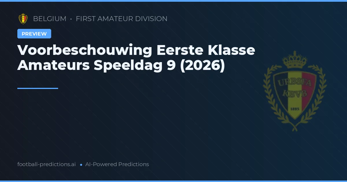 Voorbeschouwing Eerste Klasse Amateurs Speeldag 9 (2026)