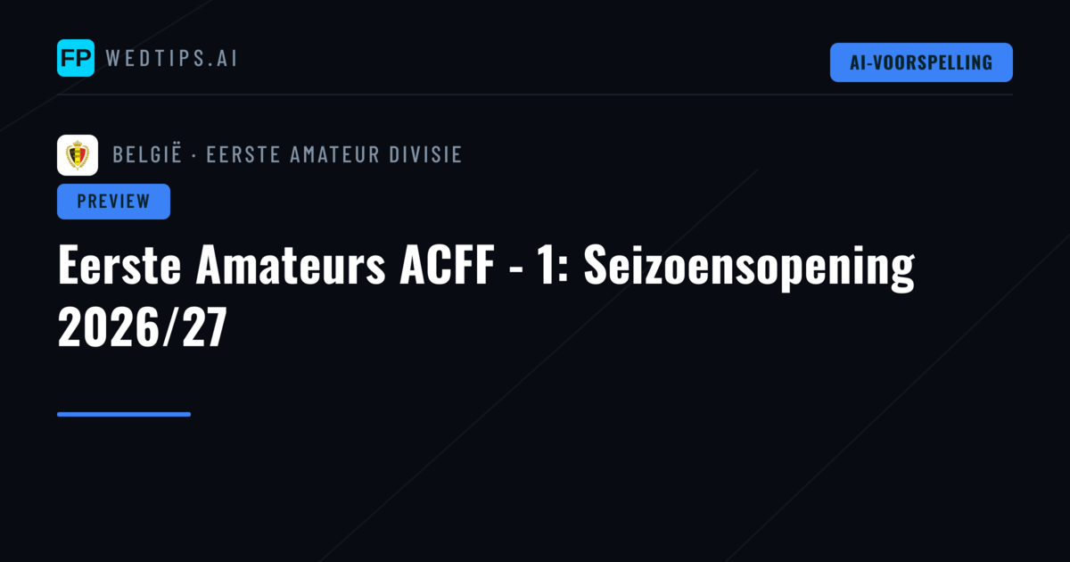 Eerste Amateurs ACFF - 1: Seizoensopening 2026/27