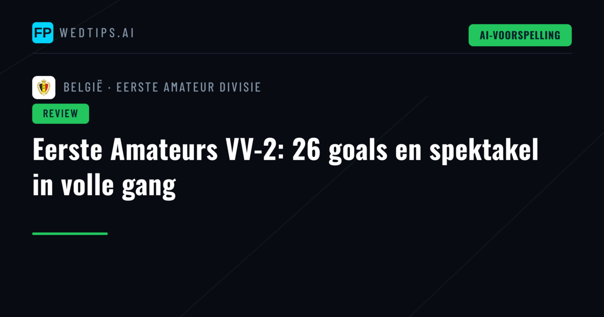 Eerste Amateurs VV-2: 26 goals en spektakel in volle gang
