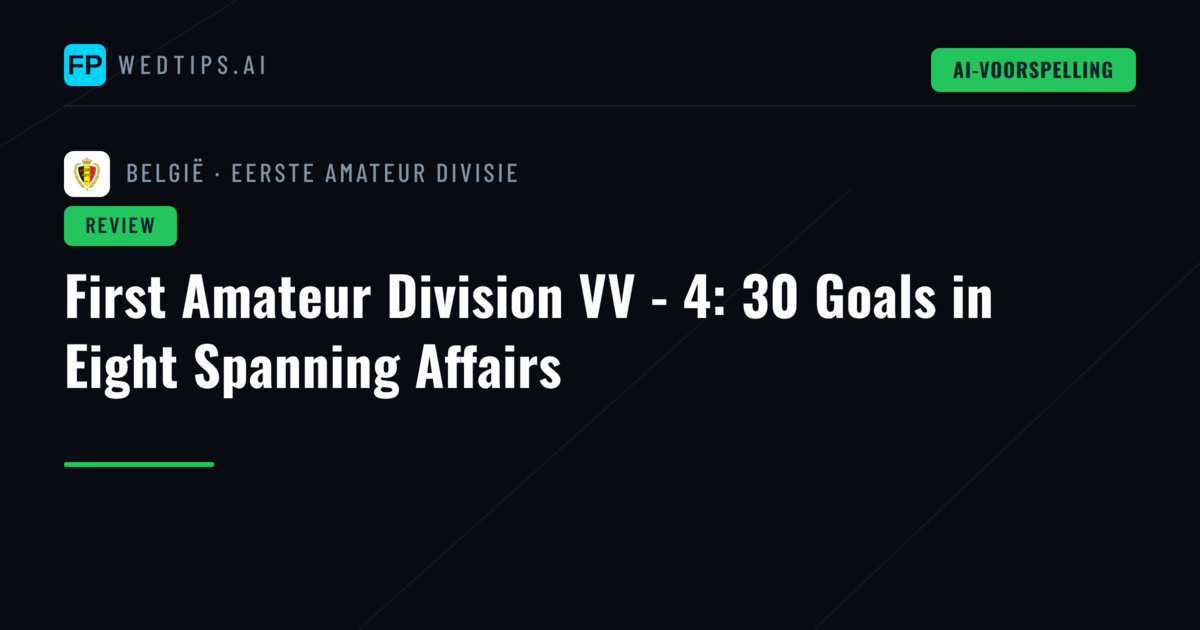 First Amateur Division VV - 4: 30 Goals in Eight Spanning Affairs