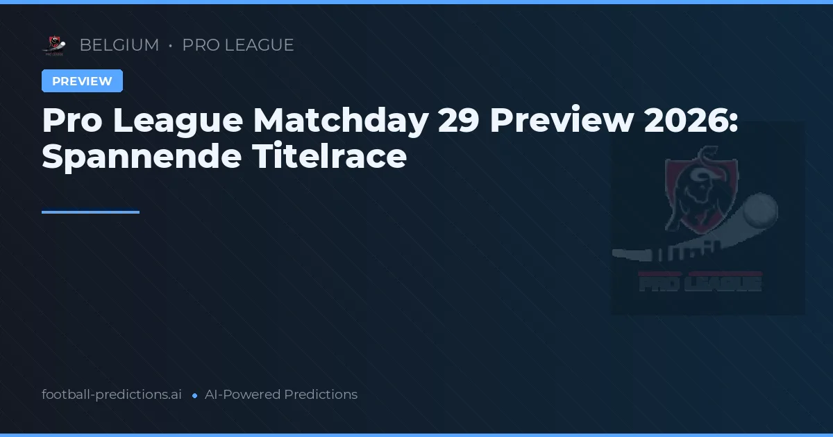 Pro League Matchday 29 Preview 2026: Spannende Titelrace