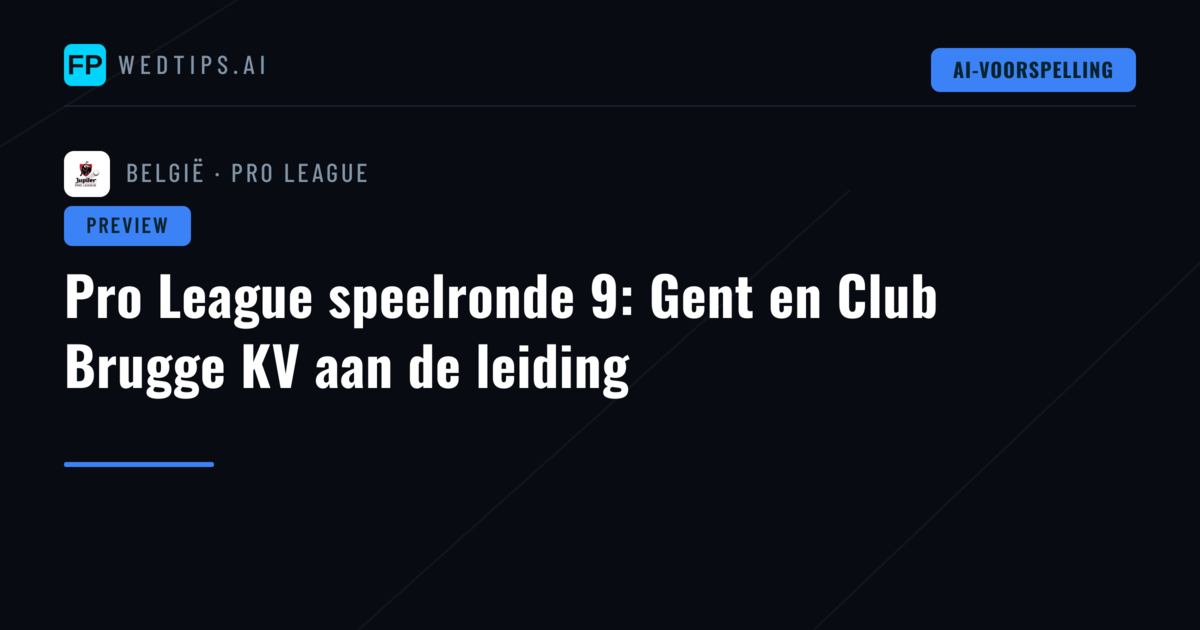 Pro League speelronde 9: Gent en Club Brugge KV aan de leiding