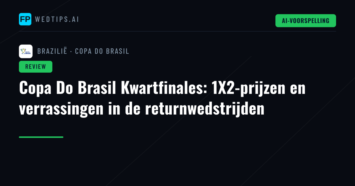 Copa Do Brasil Kwartfinales: 1X2-prijzen en verrassingen in de returnwedstrijden