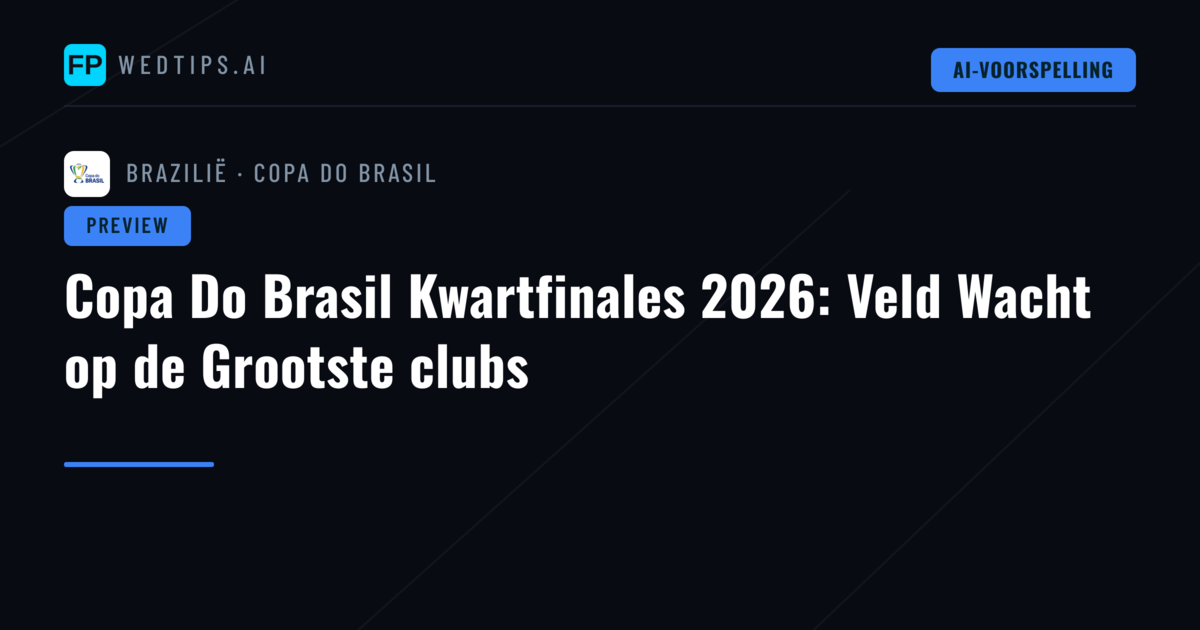 Copa Do Brasil Kwartfinales 2026: Veld Wacht op de Grootste clubs
