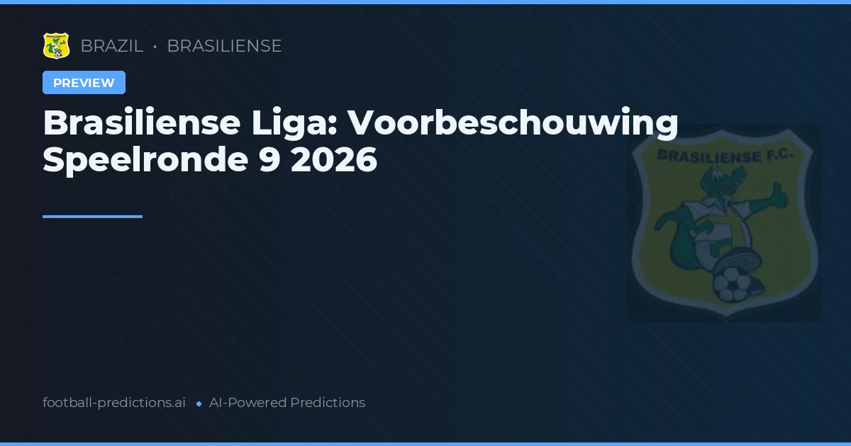 Brasiliense Liga: Voorbeschouwing Speelronde 9 2026