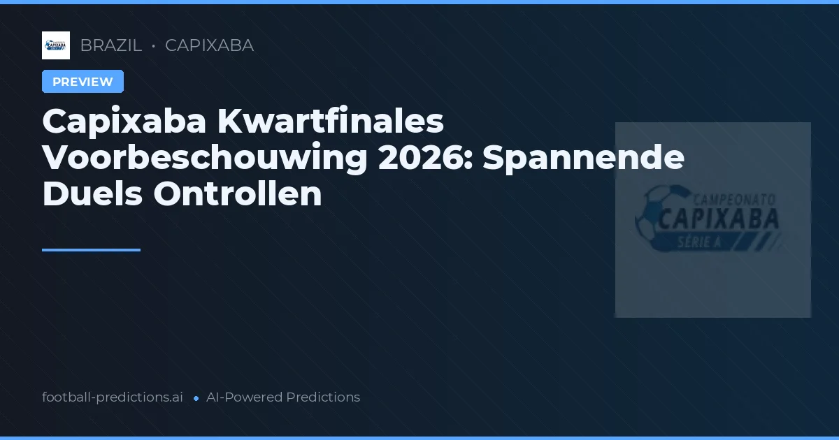 Capixaba Kwartfinales Voorbeschouwing 2026: Spannende Duels Ontrollen